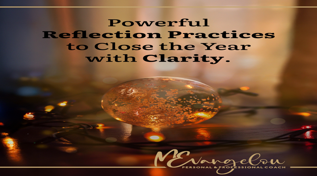 3 Powerful Reflection Practices to Close the Year with Clarity!