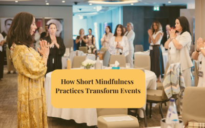 How short Mindfulness Practices transform Events & Conferences – Creating Focus, Presence & Engagement in Real Time